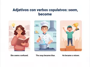 Adjetivos con verbos copulativos: seem, become